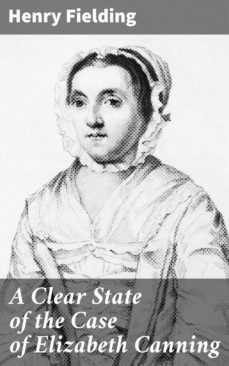 a clear state of the case of elizabeth canning (ebook)-henry fielding-4064066438210