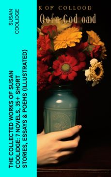 the collected works of susan coolidge: 7 novels, 35+ short stories, essays &amp; poems (illustrated) (ebook)-susan coolidge-4066339582910