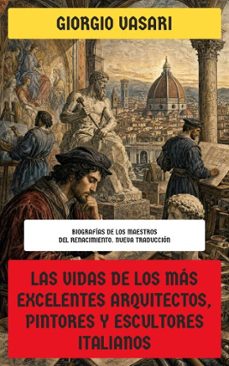 las vidas de los más excelentes arquitectos, pintores y escultores italianos-giorgio vasari-4099994093910