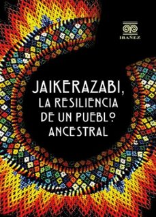 jaikerazabi, la resiliencia de un pueblo ancestral (ebook)-darío enrique cortés castillo-4099995592610