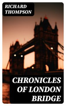 chronicles of london bridge (ebook)-richard thompson-8596547254010