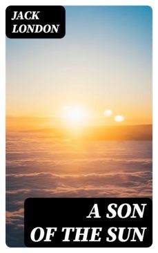 a son of the sun (ebook)-jack london-8596547336310