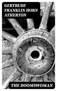 the doomswoman (ebook)-gertrude franklin horn atherton-8596547351610