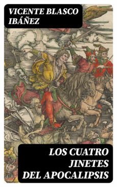 los cuatro jinetes del apocalipsis (ebook)-vicente blasco ibañez-8596547395010