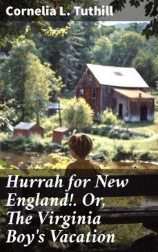 hurrah for new england!. or, the virginia boy's vacation (ebook)-cornelia l. tuthill-8596547507710