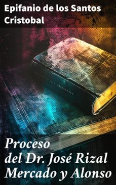 proceso del dr. jose rizal mercado y alonso (ebook)-epifanio de los santos cristobal-8596547589310