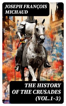 the history of the crusades (vol.1-3) (ebook)-joseph françois michaud-8596547719410