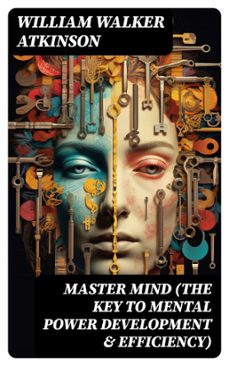 master mind (the key to mental power development &amp; efficiency) (ebook)-william walker atkinson-8596547770510