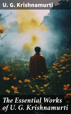 the essential works of u. g. krishnamurti (ebook)-u. g. krishnamurti-8596547778110