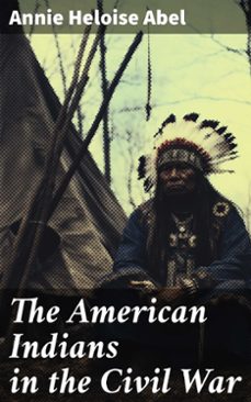 the american indians in the civil war (ebook)-annie heloise abel-8596547786610
