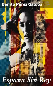 españa sin rey (ebook)-benito perez galdos-8596547821410