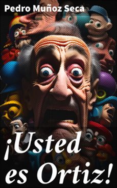 ¡usted es ortiz! (ebook)-pedro muñoz seca-8596547828310