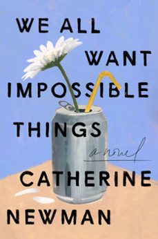 we all want impossible things (ebook)-catherine newman-9780063230910