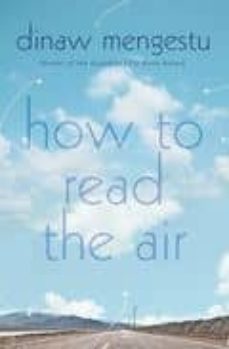 how to read the air-dinaw mengestu-9780224084710