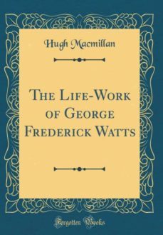 the life-work of george frederick watts (classic reprint)-9780260611710