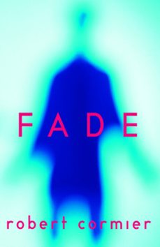 fade (ebook)-robert cormier-9780307523310