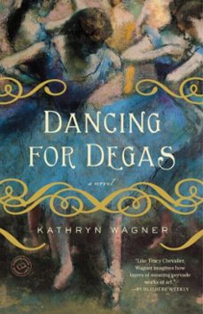 dancing for degas (ebook)-kathryn wagner-9780440338710