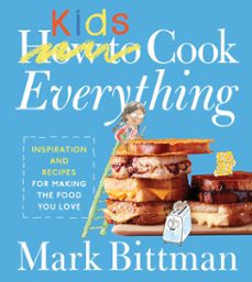 how to cook everything kids (ebook)-mark bittman-9780544790810