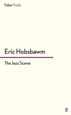 the jazz scene (ebook)-eric hobsbawm-9780571320110