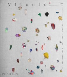 vitamin t: threads & textiles in contemporary art-9780714876610