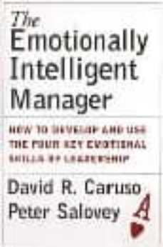 the emotionally intelligent manager: how to develop and use the f our key emotional skills of leadership-david r. carus-9780787970710