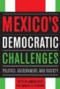 mexico s democratic challenges: politics, government, and society-andrew d.(ed) selee-jacqueline (ed.) peschard-9780804771610