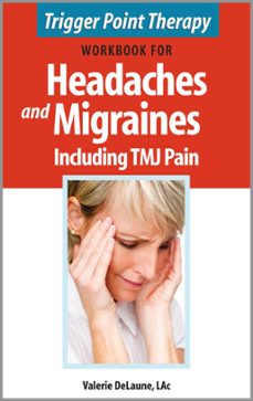 trigger point therapy workbook for headaches and migraines including tmj pain (ebook)-valerie delaune-9780976124610