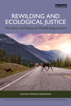 rewilding and ecological justice-cristian moyano fernandez-9781032830810