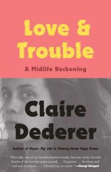 love and trouble (ebook)-claire dederer-9781101946510