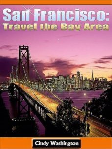 san francisco: travel the bay area (ebook)-cindy washington-9781304212610
