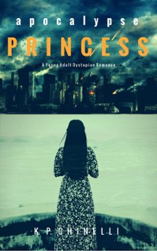 apocalypse princess: a young adult dystopian romance (ebook)-k. p. chinelli-9781311630810