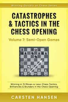 catastrophes &amp; tactics in the chess opening - vol 7: minor semi-open games (ebook)-carsten hansen-9781386297710