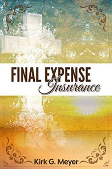 final expense insurance (ebook)-kirk g. meyer-9781393811510