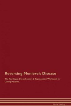 reversing menieres disease the raw vegan detoxification  regeneration workbook for curing patients-9781395002510