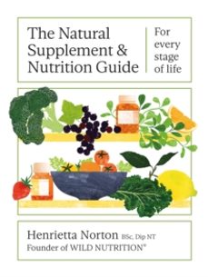 the natural supplement and nutrition guide-henrietta norton-9781399603010