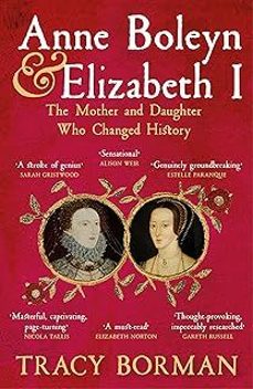 anne boleyn & elizabeth i: the mother and daughter who changed history-tracy borman-9781399705110