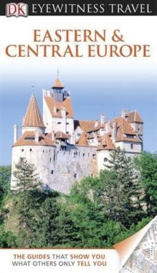 eastern and central europe eyewitness travel guide 2012-9781405368810