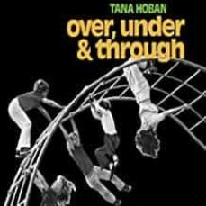 over, under and through-tana hoban-9781416975410
