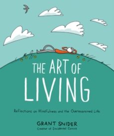 the art of living: reflections on mindfulness and the overexamine d life-grant snider-9781419753510