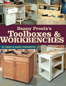 danny proulx's toolboxes &amp; workbenches (ebook)-danny proulx-9781440316210