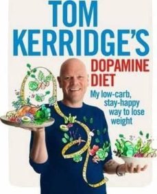 tom kerridge s dopamine diet: my low carb, high flavour, stay happy way to lose weight-tom kerridge-9781472935410
