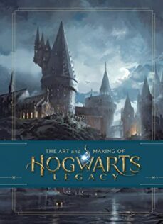 the art and making of hogwarts legacy: exploring the unwritten wi zarding world-9781526659910