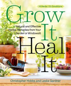 grow it, heal it (ebook)-christopher hobbs-leslie gardner-9781609615710