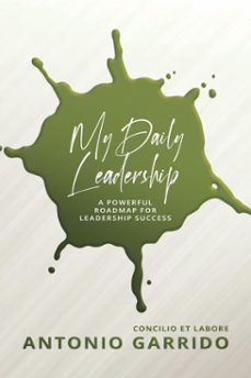 my daily leadership: a powerful roadmap for leadership success (ebook)-antonio garrido-9781637581810