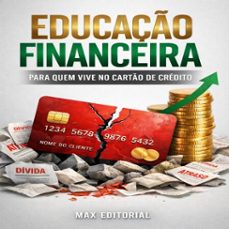 educaço financeira para quem vive no carto de credito (ebook)-max editorial-9781779745910