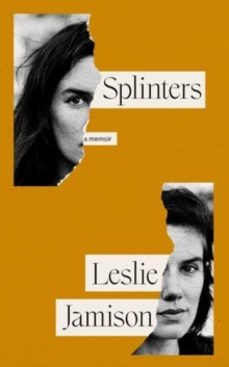 splinters-leslie jamison-9781783788910