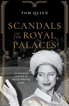 scandals of the royal palaces (ebook)-tom quinn-9781785907210