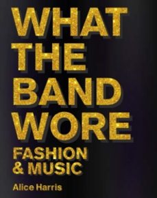 what the band wore-alice harris-9781788842310