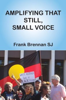 amplifying that still, small voice (ebook)-frank brennan-9781925232110