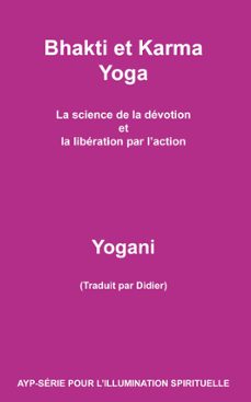 bhakti et karma yoga - la science de la devotion et la liberation par laction (ebook)-9781938594410